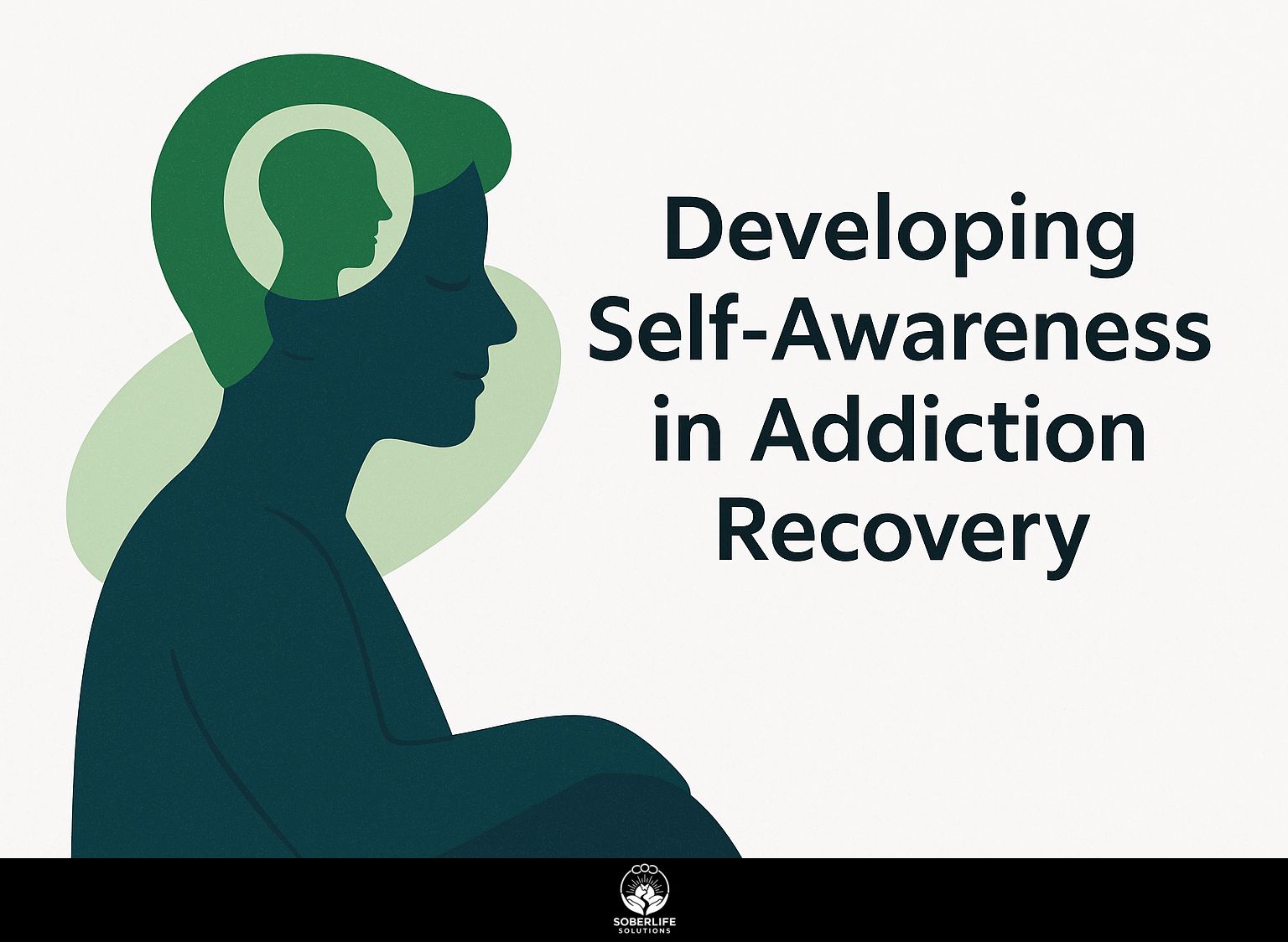 Developing Self-Awareness in Addiction Recovery