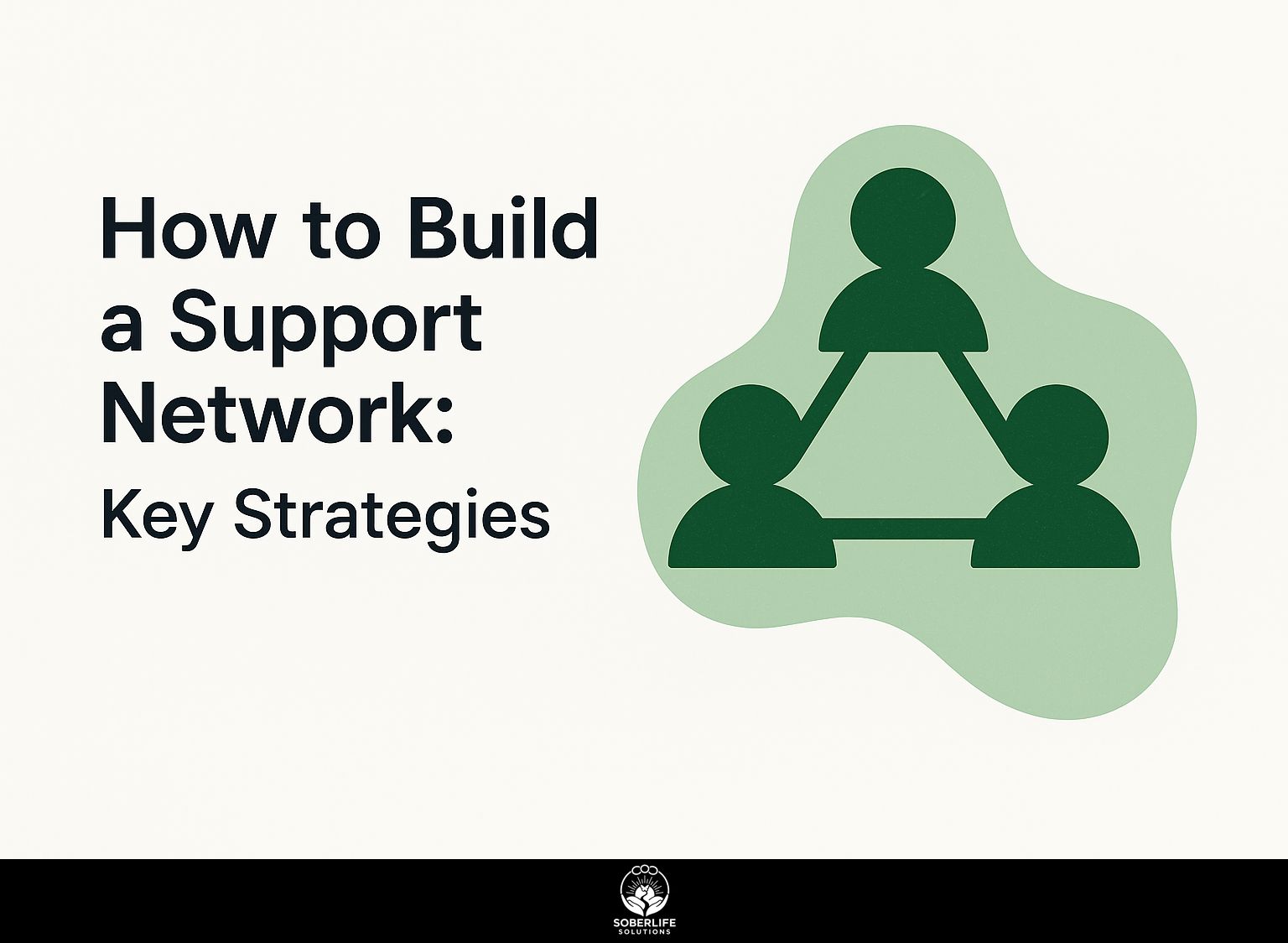 How to Build a Support Network: Key Strategies