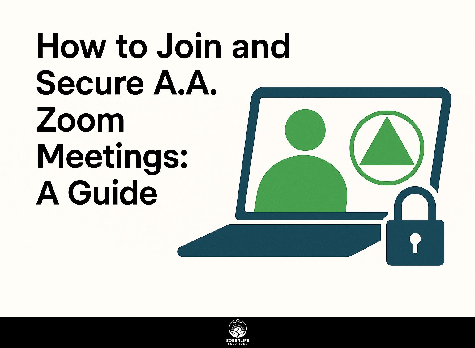 How to Join and Secure A.A. Zoom Meetings: A Guide