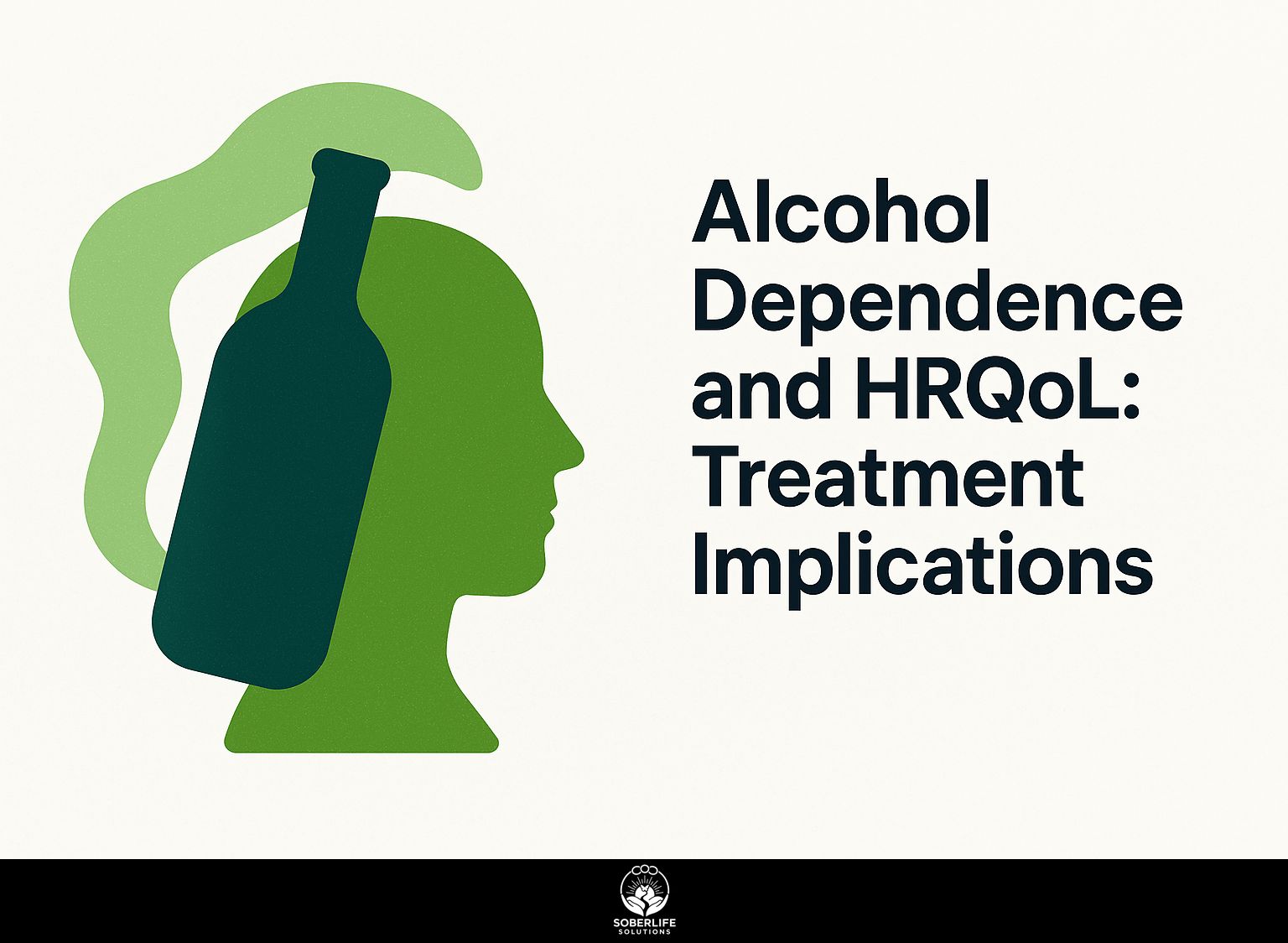 Alcohol Dependence and HRQoL: Treatment Implications