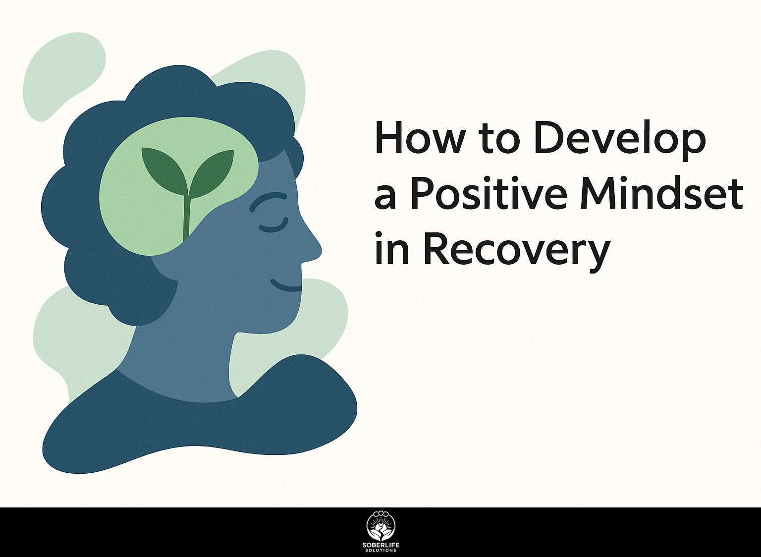 How to Develop a Positive Mindset in Recovery